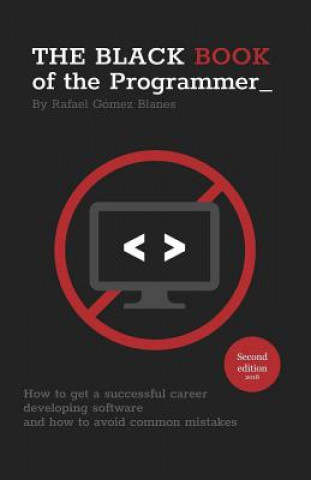 Könyv The Black Book of the Programmer: How to get a successful career developing software and how to avoid common mistakes Rafael Gomez Blanes