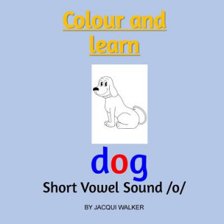 Kniha Short Vowel Sound /o/: Colour & Learn British English MS Jacqui Walker