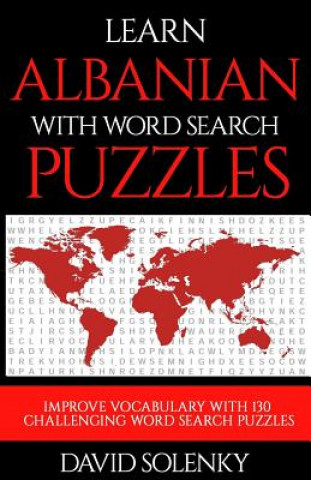 Kniha Learn Albanian with Word Search Puzzles: Learn Albanian Language Vocabulary with Challenging Word Find Puzzles for All Ages David Solenky
