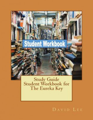 Книга Study Guide Student Workbook for The Eureka Key David Lee