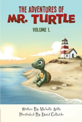 Книга The Adventures Of Mr. Turtle: Some things in life can only be told through the eyes of a turtle. The Adventures Mr. Turtle is a tale of adventure, l Michelle Azille