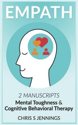 Carte Empath: 2 Manuscripts Mental Toughness and Cognitive Behavioral Therapy Chris S Jennings