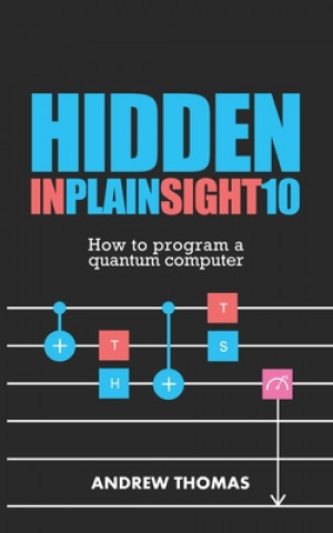 Livro Hidden In Plain Sight 10: How To Program A Quantum Computer Dr Andrew H Thomas