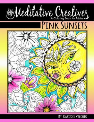 Kniha Pink Sunsets: Meditative Creatives, Coloring Book For Adults Kari Del Vecchio