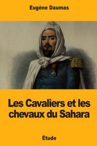 Kniha Les Cavaliers et les chevaux du Sahara Eugene Daumas