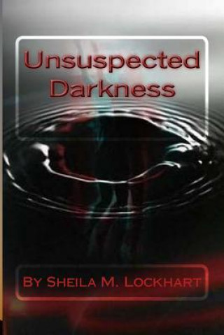 Knjiga Unsuspected Darkness Sheila M Lockhart