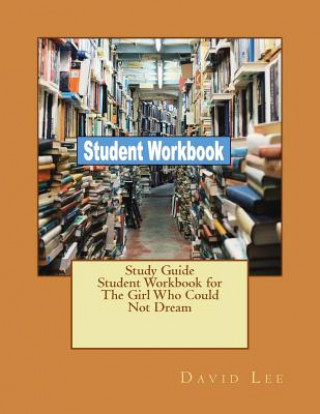 Kniha Study Guide Student Workbook for The Girl Who Could Not Dream David Lee