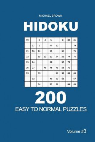 Könyv Hidoku - 200 Easy to Normal Puzzles 9x9 (Volume 3) Michael Brown