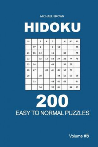 Könyv Hidoku - 200 Easy to Normal Puzzles 9x9 (Volume 5) Michael Brown