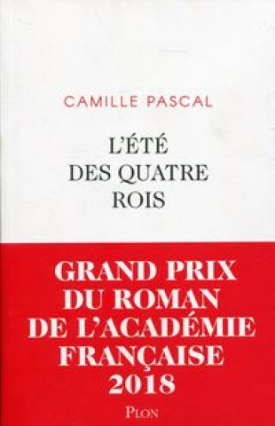 Kniha L'ete des quatre rois (Grand prix de l'Academie francaise 2018) Camille Pascal