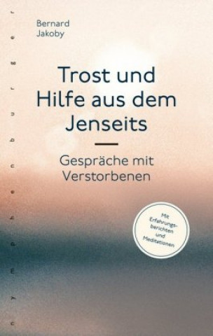 Buch Trost und Hilfe aus dem Jenseits Bernard Jakoby