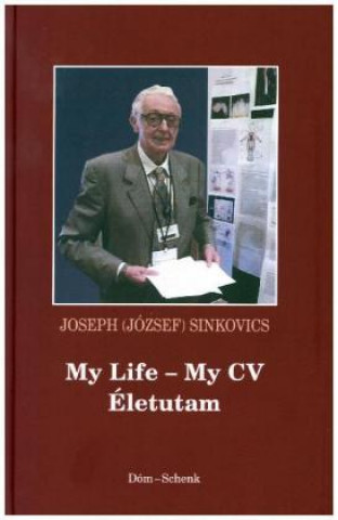 Książka My Life -My CV Joseph (József) Sinkovics