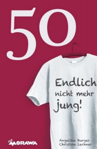 Knjiga 50 - Endlich nicht mehr jung! Angelika Burger