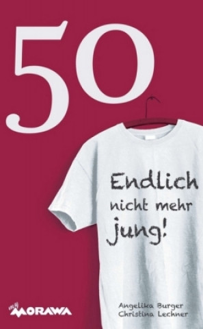 Kniha 50 - Endlich nicht mehr jung! Angelika Burger