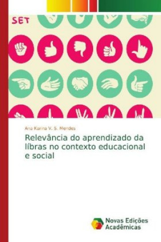 Книга Relevancia do aprendizado da libras no contexto educacional e social Ana Karina V. S. Mendes