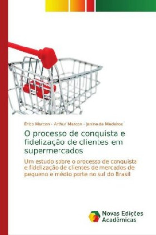 Knjiga O processo de conquista e fidelizacao de clientes em supermercados Érico Marcon