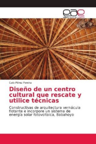 Knjiga Diseno de un centro cultural que rescate y utilice tecnicas Galo Pérez Pereira