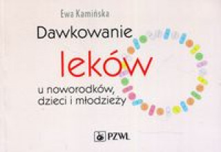 Könyv Dawkowanie leków u noworodków dzieci i młodzieży Kamińska Ewa