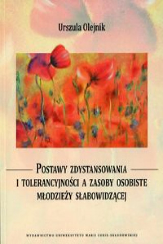Книга Postawy zdystansowania i tolerancyjności a zasoby osobiste młodzieży słabowidzącej Olejnik Urszula