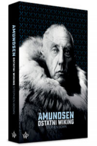 Könyv Amundsen Ostatni Wiking Bown Stephen