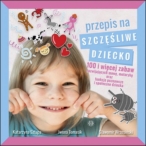 Kniha Przepis na szczęśliwe dziecko Szłapa Katarzyna