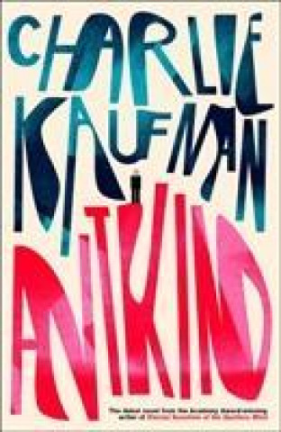 Könyv Antkind: A Novel Charlie Kaufman