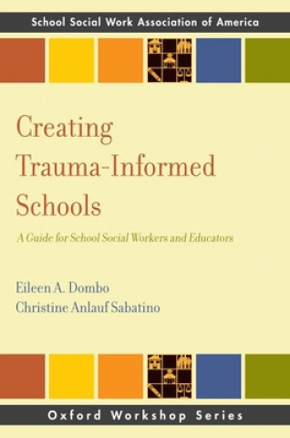 Knjiga Creating Trauma-Informed Schools Dombo