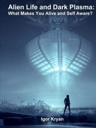 Kniha Alien Life and Dark Plasma IGOR KRYAN