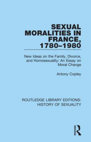 Kniha Sexual Moralities in France, 1780-1980 Antony Copley