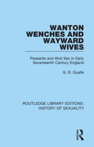 Könyv Wanton Wenches and Wayward Wives G. R. Quaife