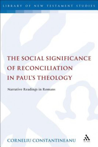 Knjiga Social Significance of Reconciliation in Paul's Theology Corneliu Constantineanu