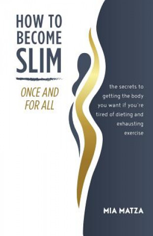 Kniha How to Become Slim Once and For All MIA MATZA