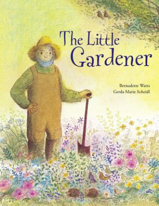 Kniha Little Gardener Bernadette Watts