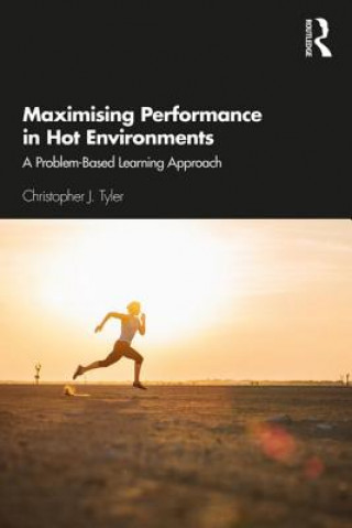 Книга Maximising Performance in Hot Environments Christopher J. Tyler
