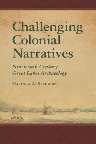 Kniha Challenging Colonial Narratives Matthew A. Beaudoin