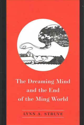 Carte Dreaming Mind and the End of the Ming World Lynn A. Struve