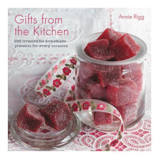 Buch Gifts from the Kitchen: 100 irresistible homemade presents for every occasion ANNIE RIGG