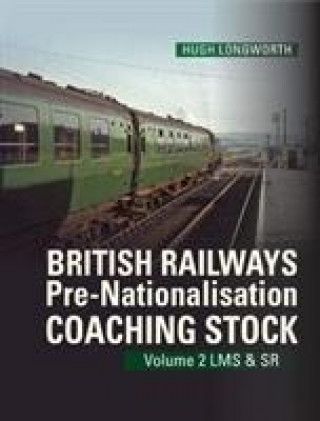 Книга British Railways Pre-Nationalisation Coaching Stock Volume 2 LMS & SR HUGH LONGWORTH