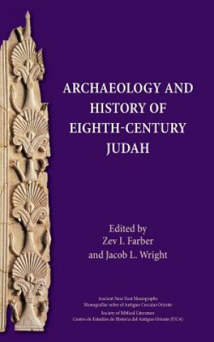 Kniha Archaeology and History of Eighth-Century Judah ZEV I. FARBER