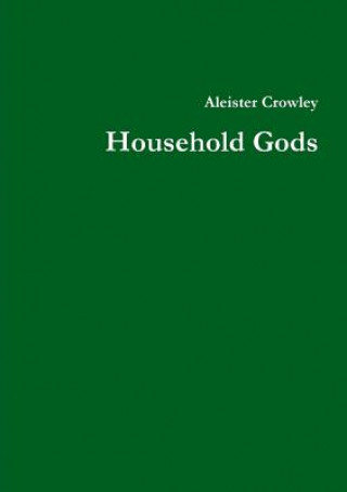 Könyv Household Gods ALEISTER CROWLEY