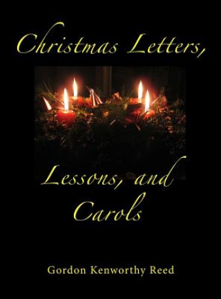 Книга Christmas Letters, Lessons, and Carols GORDON KENWORT REED