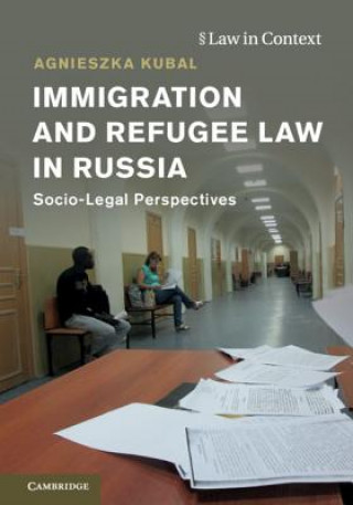 Buch Immigration and Refugee Law in Russia Agniezka Kubal