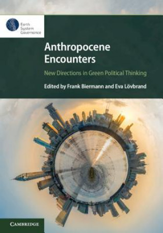 Könyv Anthropocene Encounters: New Directions in Green Political Thinking Frank Biermann