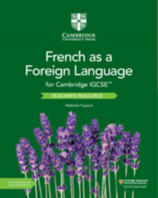 Carte Cambridge IGCSE (TM) French as a Foreign Language Teacher's Resource with Digital Access Nathalie Fayaud