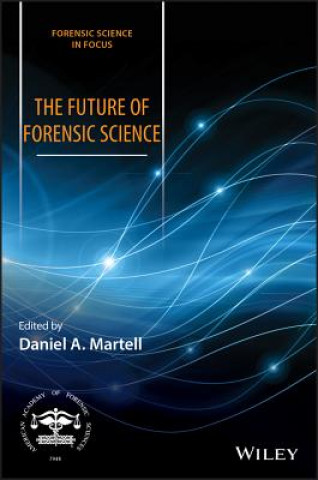 Knjiga Future of Forensic Science Daniel A. Martell