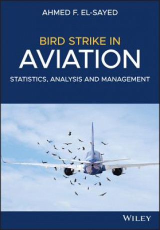 Könyv Bird Strike in Aviation - Statistics, Analysis and  Management Ahmed F El-Sayed