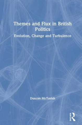 Könyv Themes and Flux in British Politics Duncan McTavish
