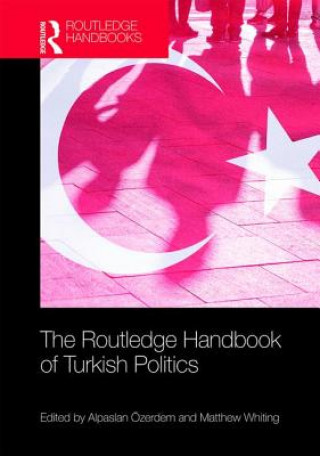 Carte Routledge Handbook of Turkish Politics Alpaslan Özerdem