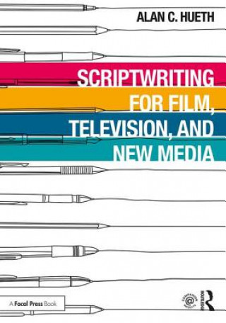 Kniha Scriptwriting for Film, Television and New Media Hueth