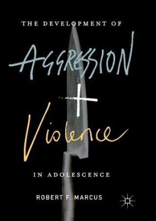 Carte Development of Aggression and Violence in Adolescence ROBERT F. MARCUS
